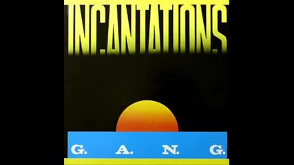 G. A. N. G. - Incantations - 1983 