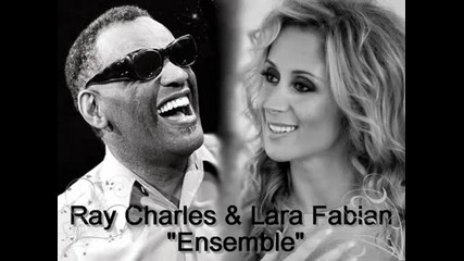 Ensemble - Ray Charles - Lara Fabian - Заедно 