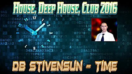 Db Stivensun - Time ( Bulgarian Deep House, Club Music 2016 )