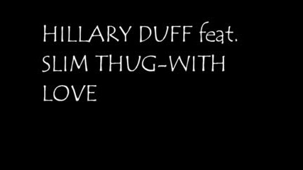 Hillary Duff Feat. Slim Thug - With Love