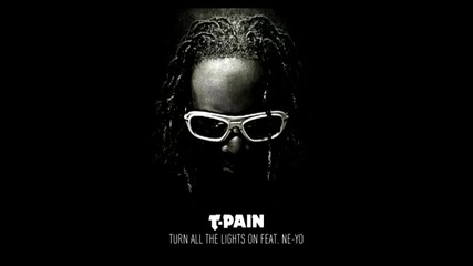 T-pain feat Ne-yo - Turn All The Lights On