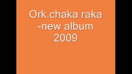 Ork.chaka raka - new album 2009 