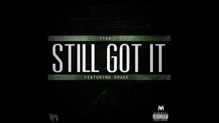 Tyga ft. Drake - Still Got It