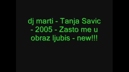Dj Marti - Tanja Savic - Zasto Me U Obraz..