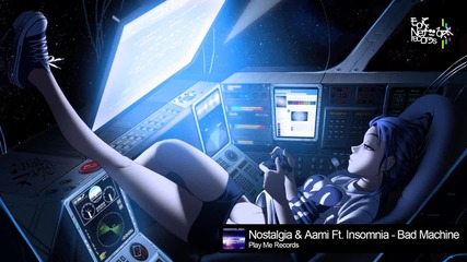 Nostalgia Aami Ft. Insomnia - Bad Machine
