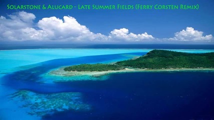 Solarstone & Alucard - Late Summer Fields Ferry Corsten Remix 
