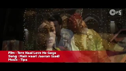 Piya O Re Piya Sad - Tere Naal Love Ho Gaya - Atif Aslam & Priya Panchal