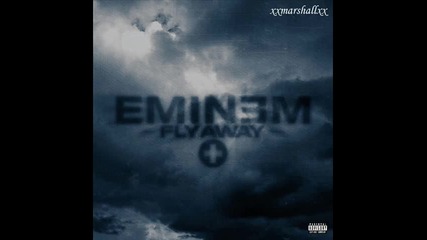 Eminem - Fly Away (feat. Just Blaze) / Produced By Just Blaze