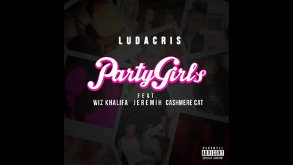 Ludacris ft. Wiz Khalifa, Jeremih & Cashmere Cat - Party Girls