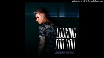 Невероятното парче! Justin Bieber - Looking For You ft. Migos (аудио)