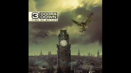 3 Doors Down - Time Of My Life