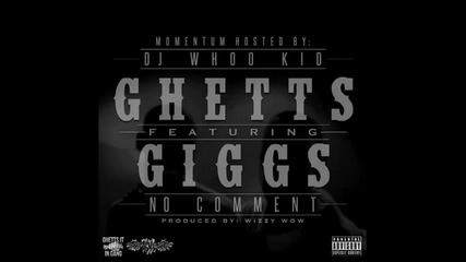 Ghetts Ft. Giggs - No Comment