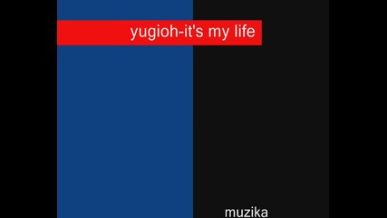 Yu - Gi - Oh - Its My Life 