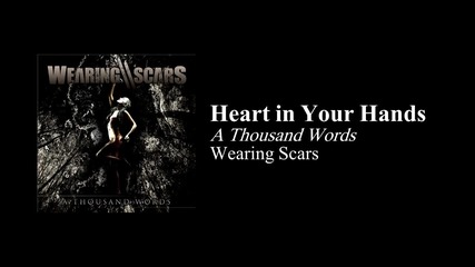 Wearing Scars - Heart in Your Hands