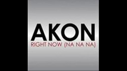 akon - right now (na na na).