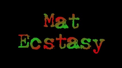 Mat - Ecstasy