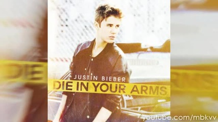 Превод!!justin Bieber- Die In Your Arms