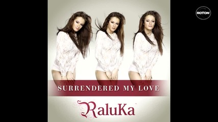 2o12 • Румънско• Raluka - Surrendered My Love