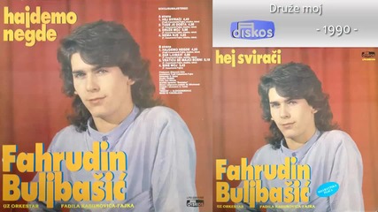 Fahrudin Buljbasic - Druze moj - (audio 1990)