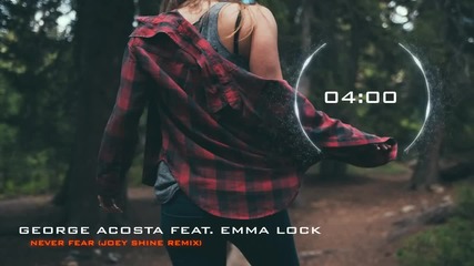 George Acosta feat. Emma Lock - Never Fear (joey Shine Remix)
