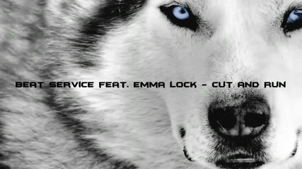 Beat Service feat. Emma Lock - Cut and Run 