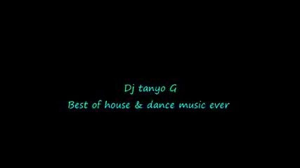 +линк Dj tanyo G - Best of house & dance music ever