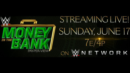 WWE Money in the Bank 2018 - June 17 on WWE Network at 7 ET