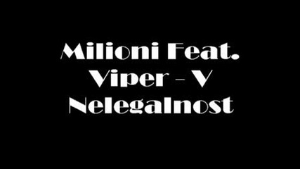 Milioni Feat. Viper - В Нелегалност.mpg 