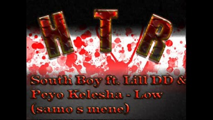 South Boy Ft. Lill Dd & P.kelesha - Low