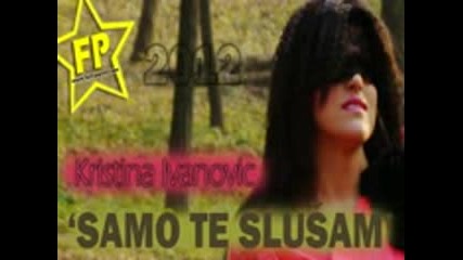 Kristina Ivanovic - Samo te slusam