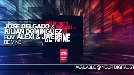 Jose Delgado & Kilian Dominguez Feat. Alexi Jwess - Be Mine
