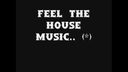 Feel The House Music