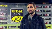 Александър Тунчев след загубата на Арда от Левски