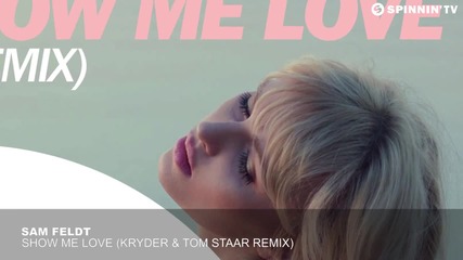 Sam Feldt - Show Me Love ( Kryder & Tom Staar Remix)