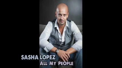 Sasha Lopez - All My People (original Radio Edit)