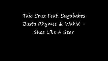 супер як Rnb Taio Cruz Feat. Sugababes Busta Rhymes & Wahid - Shes Like A Star 