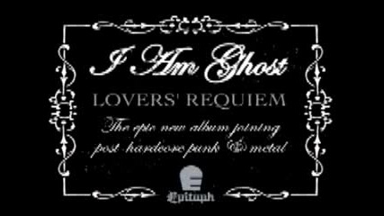 I Am Ghost - Our Friend Lazarus Sleeps Hq 