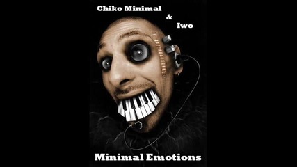 Chiko Minimal & Iwo - Minimal Emotions