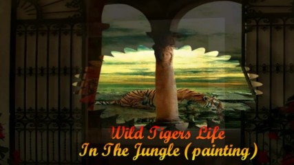 Животът на дивите тигри в джунглата ... (painting) ...