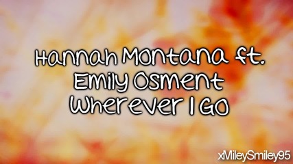 Да си припомним старите песни! 2о10 - Hannah Montana ft. Emily Osment - Wherever i go (lyrics)