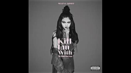 *2016* Selena Gomez - Kill Em With Kindness ( Felix Cartal remix )