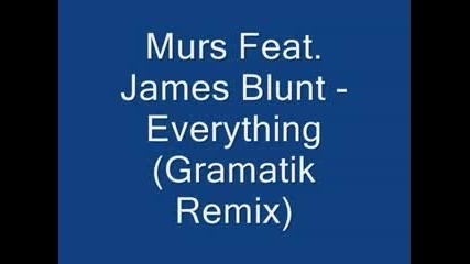 Murs Feat. James Blunt - Everything (gramatik Remix)