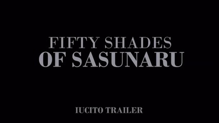 Fifty Shades Of Sasunaru (fifty shades of Grey parody trailer)