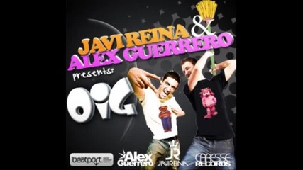 Alex Guerrero & Javi Reina ft. Syntheticsax - Oig 2010 (original Mix) Hi Quality