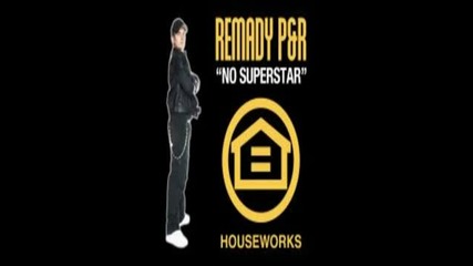 Remady P And R - No Superstar