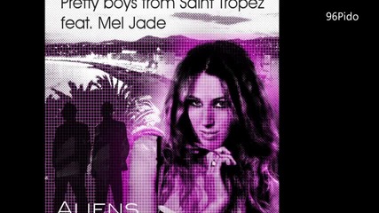 Pretty Boys From Saint Tropez feat. Mel Jade - Aliens [+текст]
