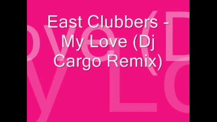 East Clubbers - My Love (dj Cargo Remix) - Soullord