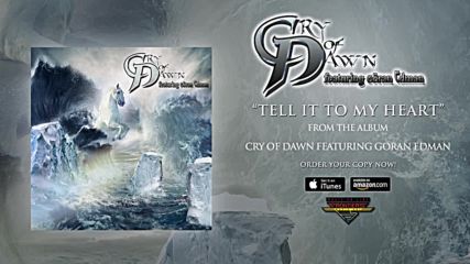 Cry Of Dawn feat. Goran Edman - Tell It To My Heart ( Official Audio)