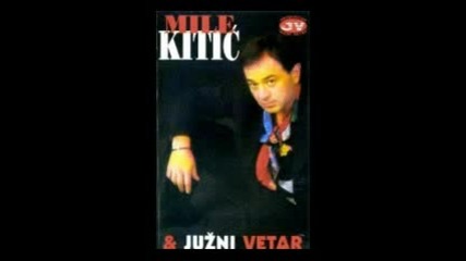 Mile Kitic i Juzni Vetar - Nemas srece u ljubavi