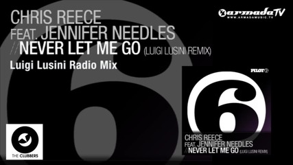 Chris Reece feat. Jennifer Needles - Never Let Me Go (luigi Lusini Radio Mix)